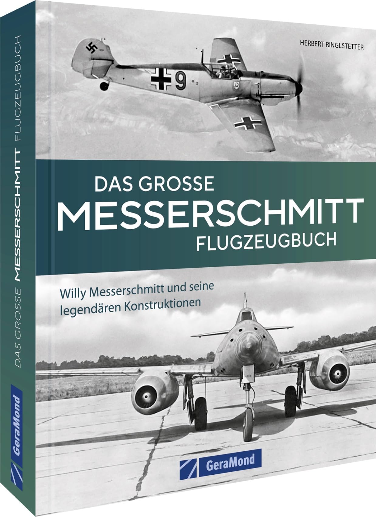 Das große Messerschmitt Flugzeugbuch: Willy Messerschmitt und seine legendären Konstruktionen