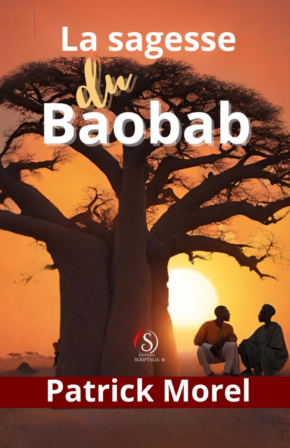 La sagesse du baobab: Les meilleurs proverbes africains