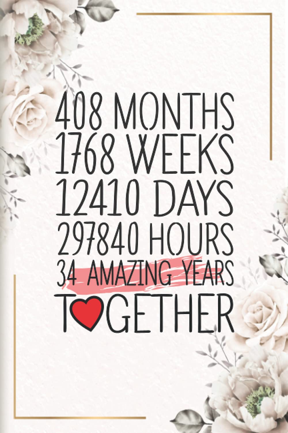 34 Amazing Years Together: Funny 34th couple wedding anniversary gift for both, her and him, lined Notebook, 100 pages, 6 in x 9 in (15.2 x 22.9 cm)