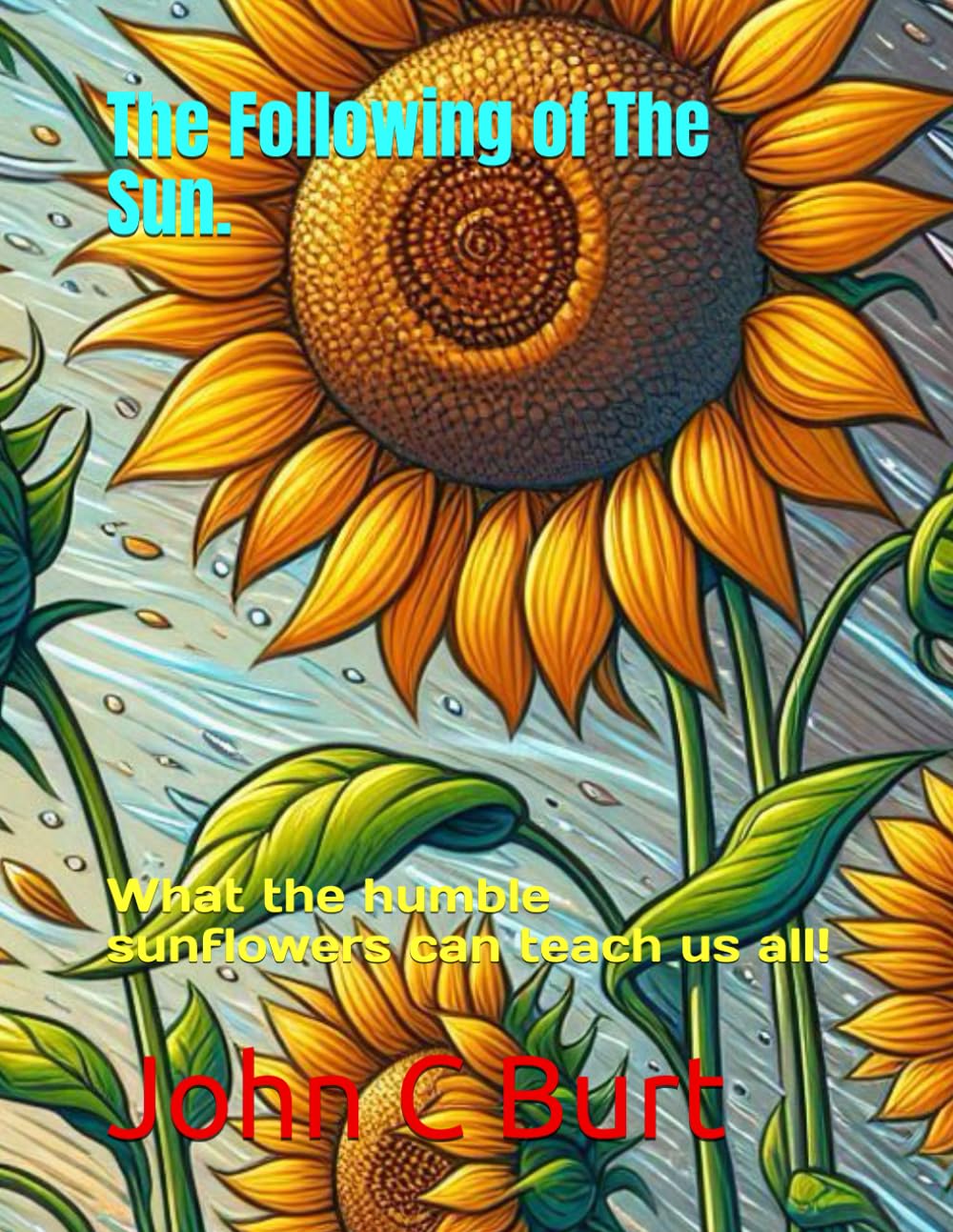 The Following of The Sun.: What the humble sunflowers can teach us all!