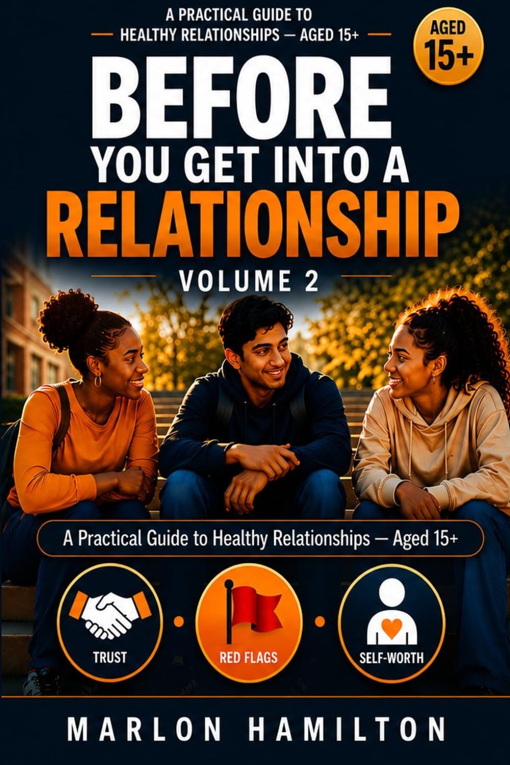 Before You Get Into a Relationship: A Practical Guide to Healthy Relationships – Aged 15+