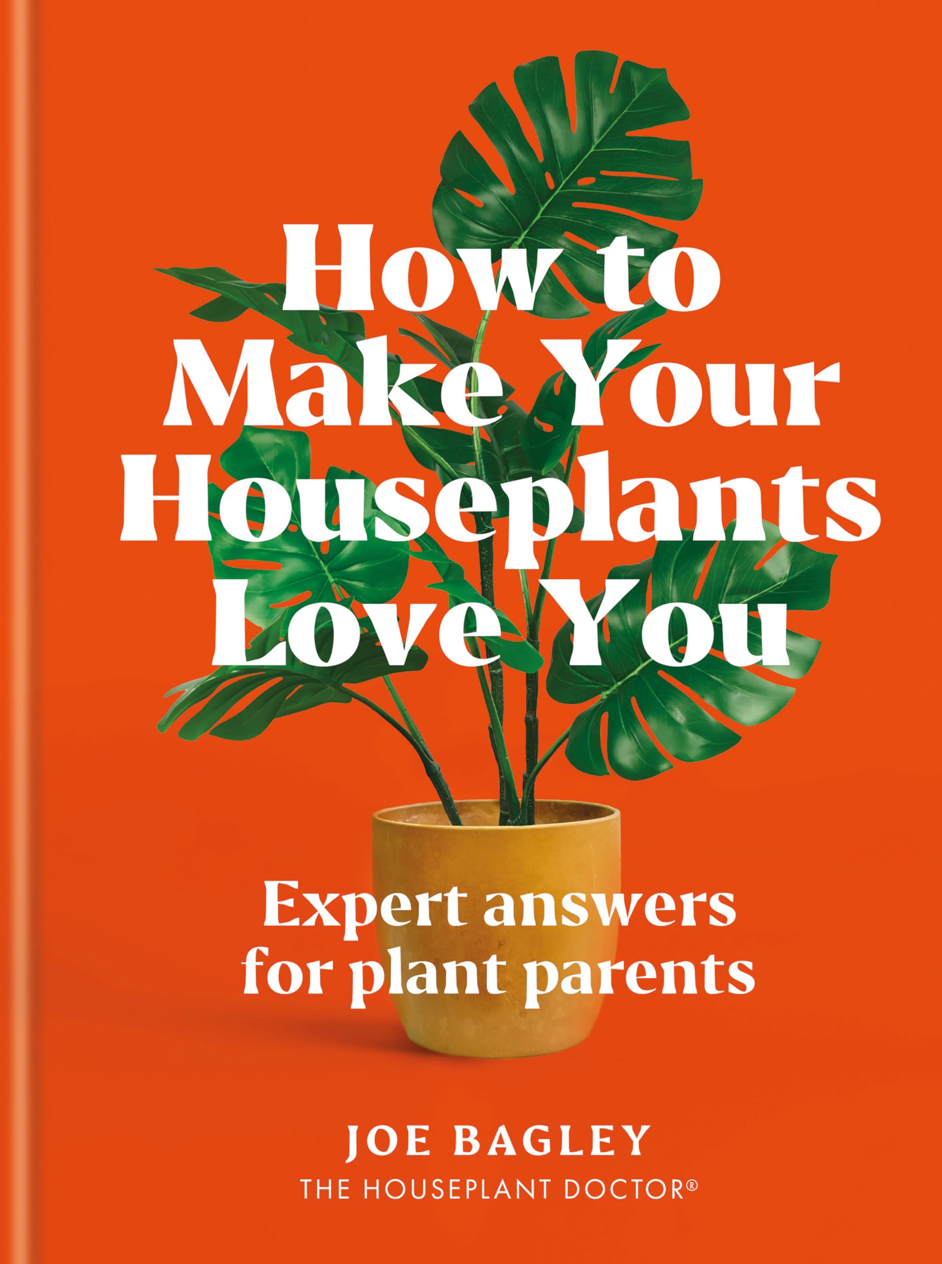 How to Make Your Houseplants Love You: Expert A. Bagley, Bagley,**