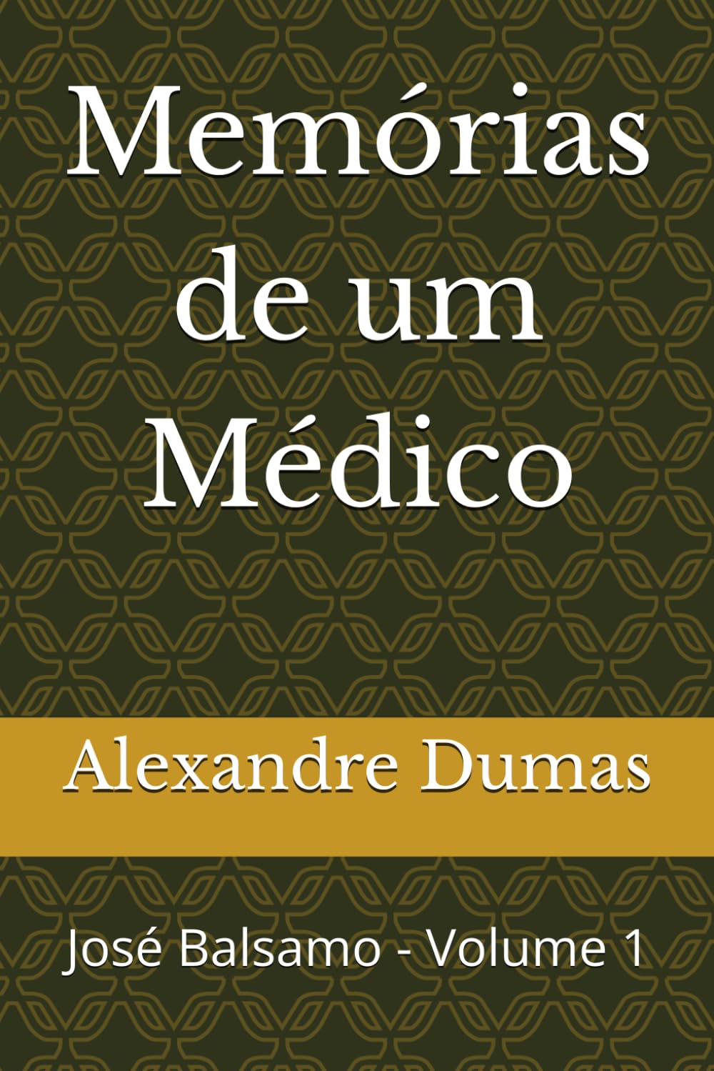 Memórias de um Médico: José Balsamo - Volume 1