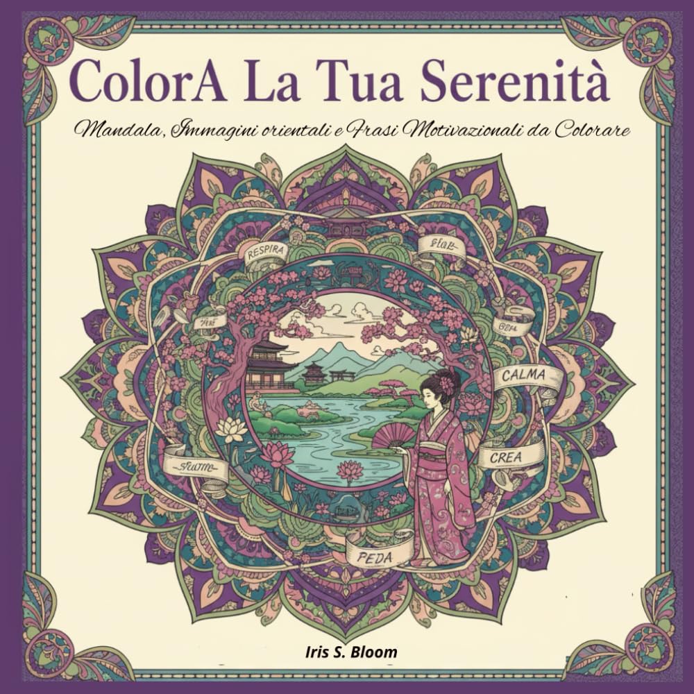 COLORA LA TUA SERENITÀ: Libro da Colorare per Adulti e Ragazzi viaggio rilassante tra mandala dettagliati, immagini orientali e frasi motivazionali,