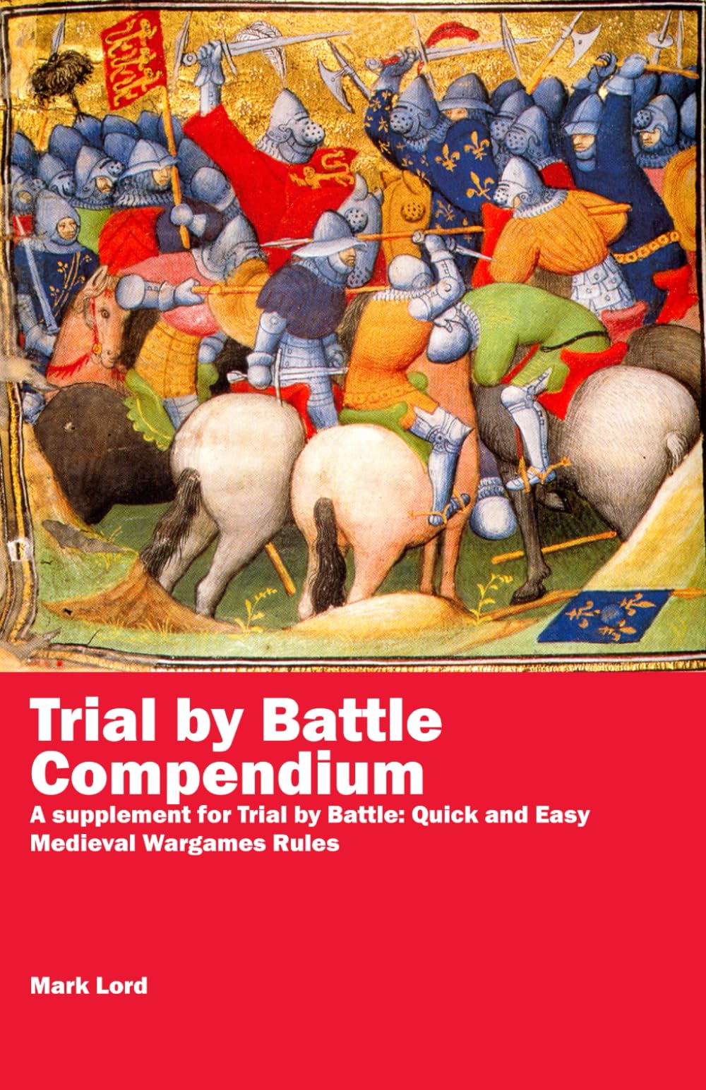 Trial by Battle Compendium: A supplement for Trial by Battle: Quick and Easy Medieval Wargames Rules (Quick and Easy Wargames)