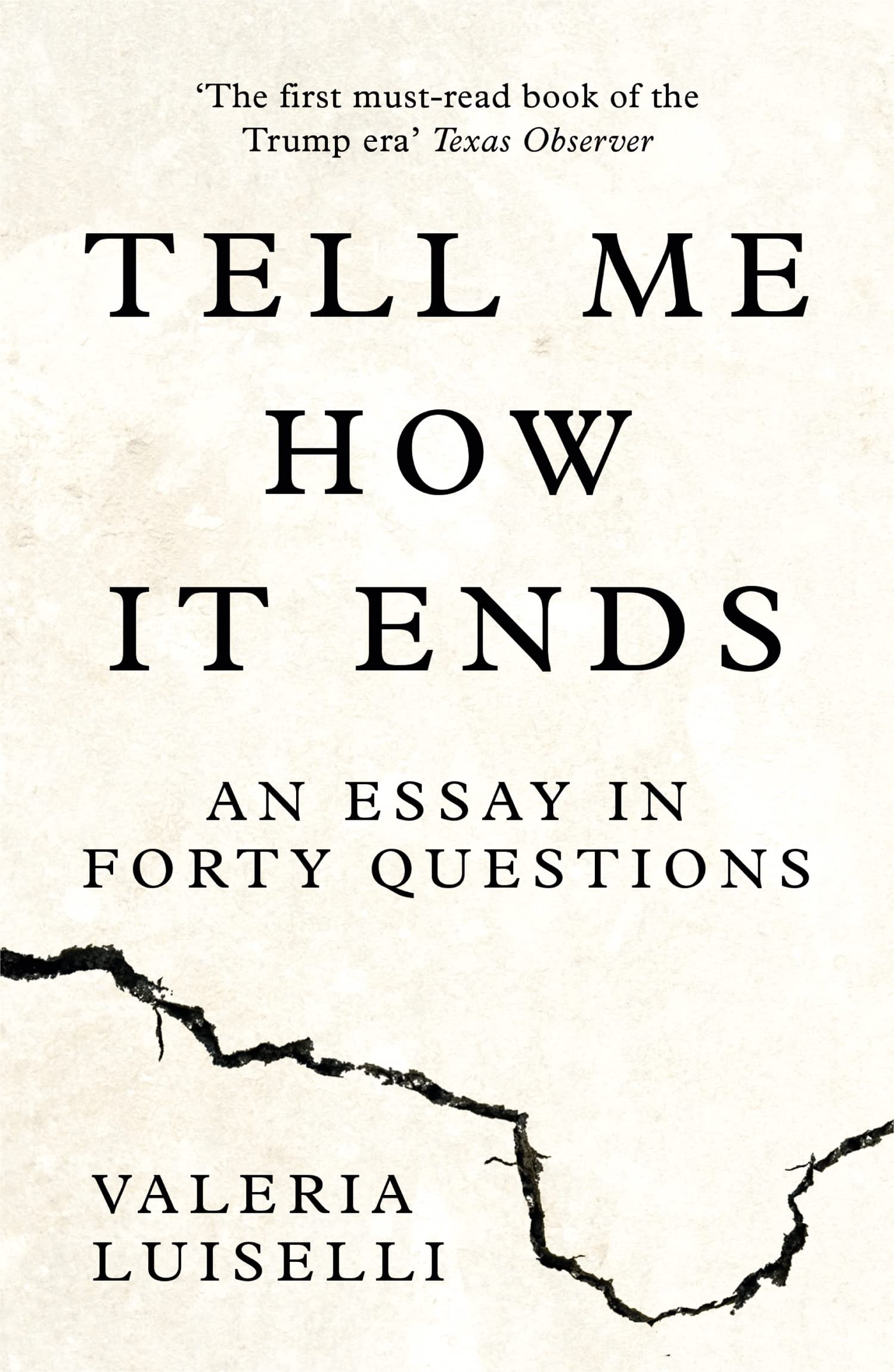 TELL ME HOW IT ENDS: An Essay in Forty Questions