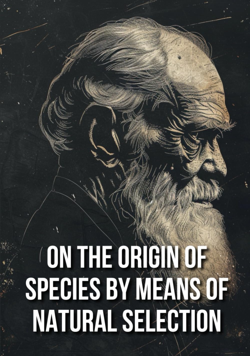 ON THE ORIGIN OF SPECIES BY MEANS OF NATURAL SELECTION: A Foundational Work on Evolution, Natural Selection, and the Diversity of Life