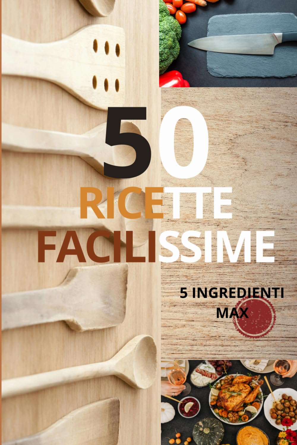 50 RICETTE FACILISSIME: Ricette rapide e alla portata di tutti, anche se non sai cucinare