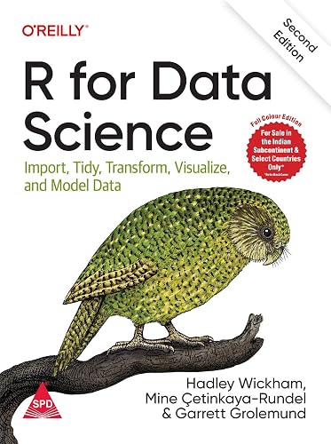 R for Data Science: Import, Tidy, Transform, Visualize, and Model Data, Second Edition (Full Colour Print)
