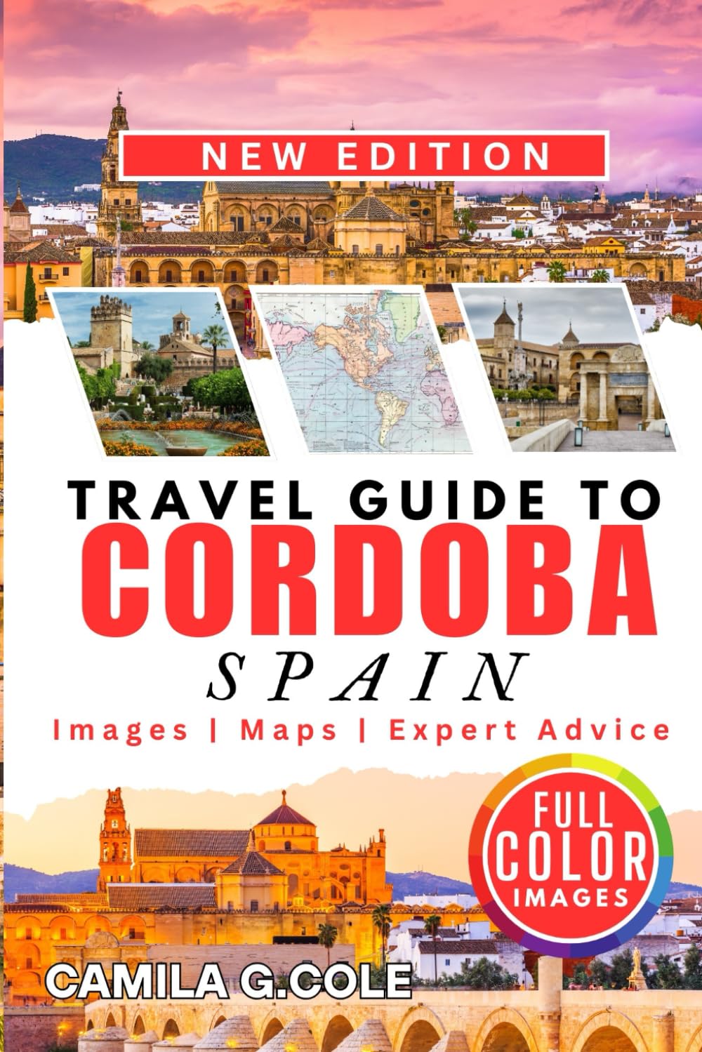 Travel Guide To CORDOBA SPAIN: Discover a Complete Travel Guide to History, Culture, and Hidden Gems