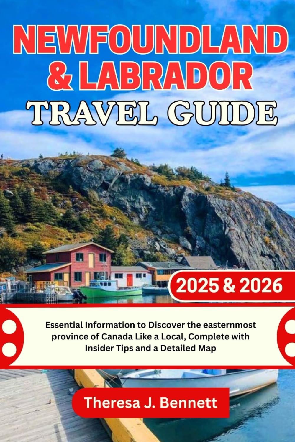 Newfoundland & Labrador Travel Guide 2025 & 2026: Essential Information to Discover the easternmost province of Canada Like a Local, Complete with ...