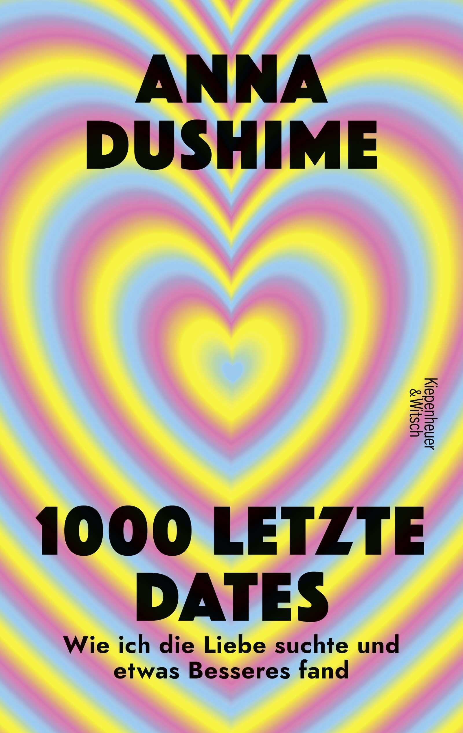 1000 letzte Dates: Wie ich die Liebe suchte & etwas Besseres fand | Unterhaltsam, schonungslos und voller persönlicher Geschichten