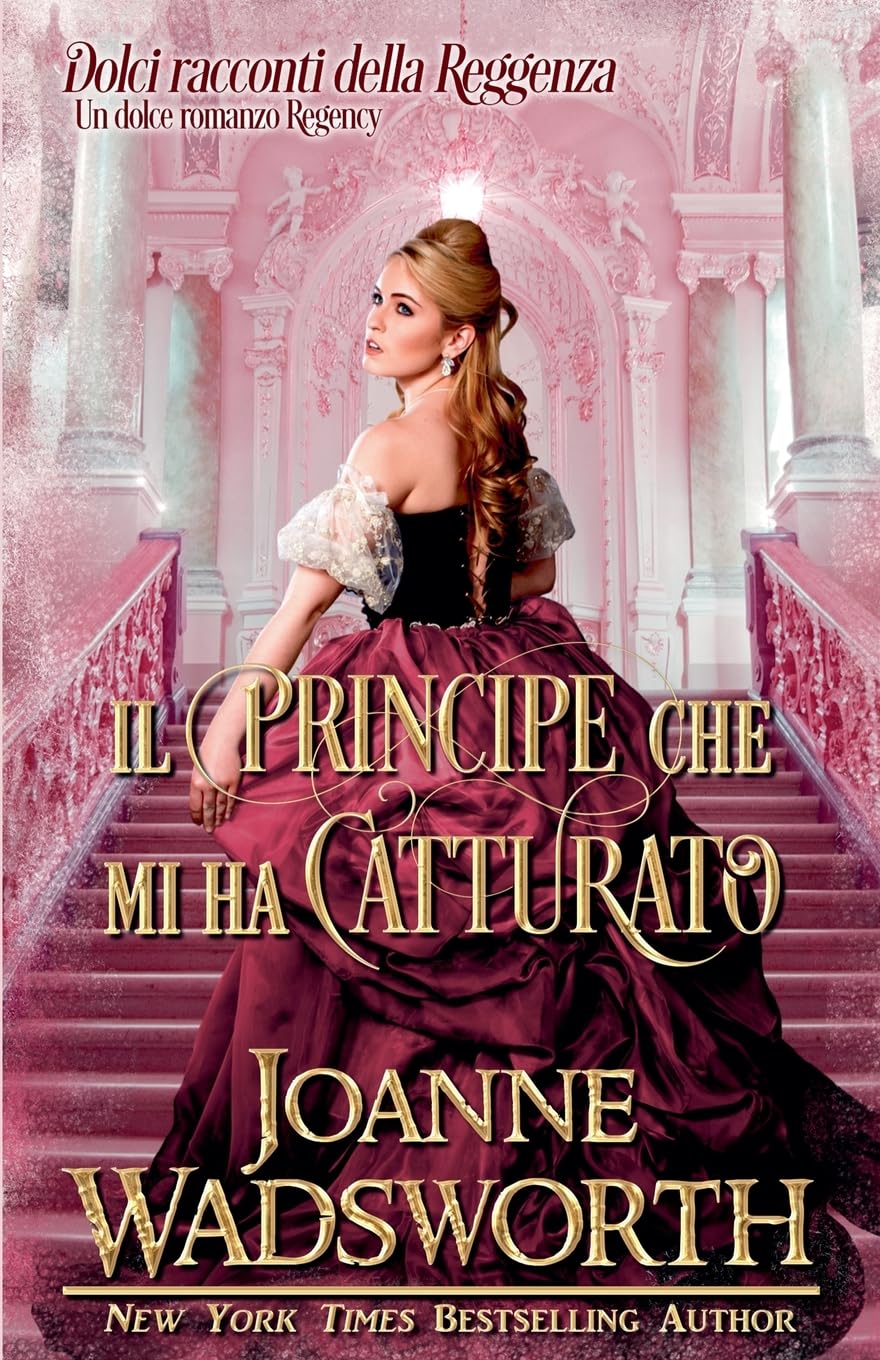 Il principe che mi ha catturato: Un dolce romanzo Regency: 5 (Dolci Racconti Della Reggenza)