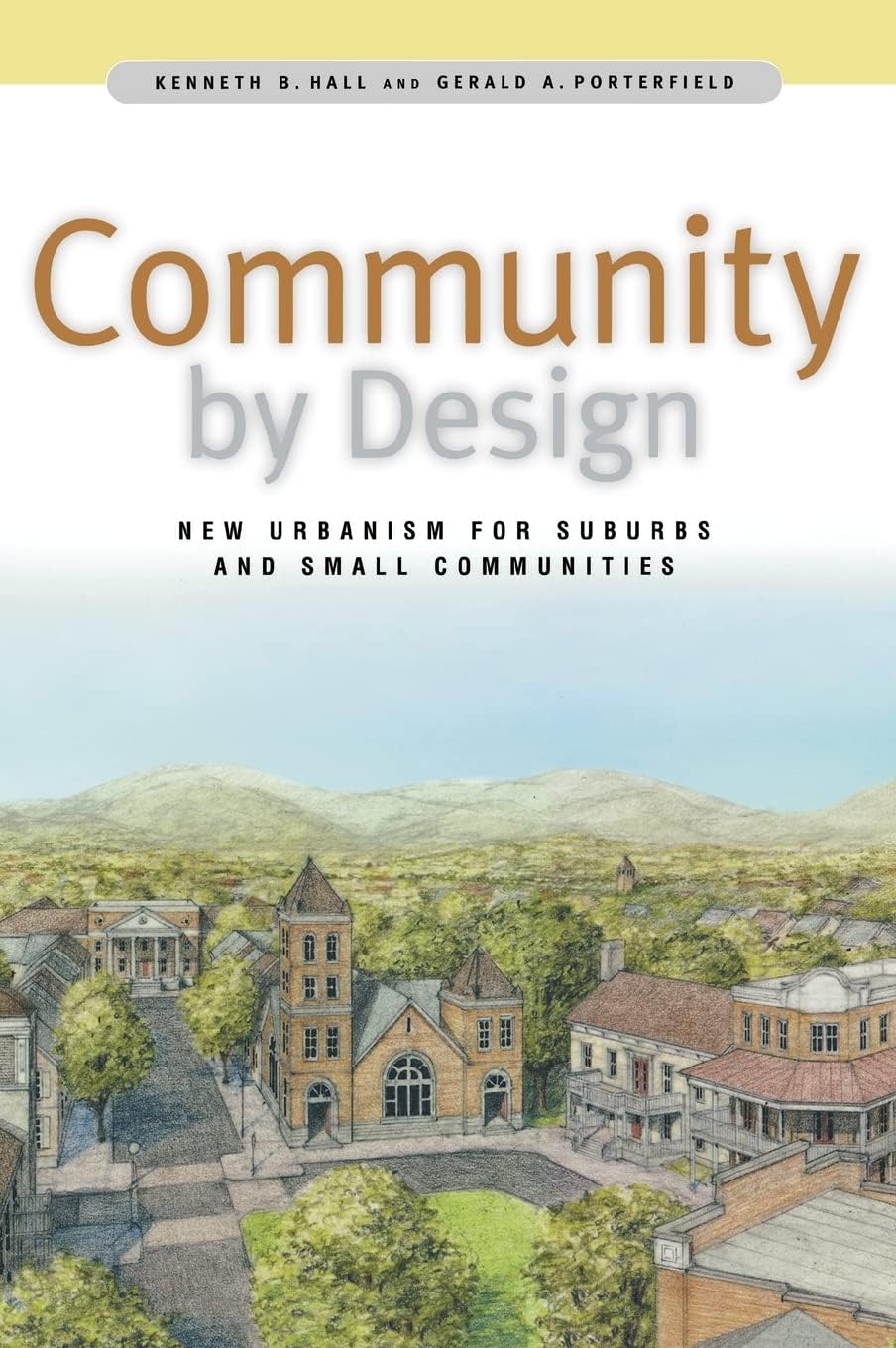 Community By Design: New Urbanism for Suburbs and Small Communities 1st Edition