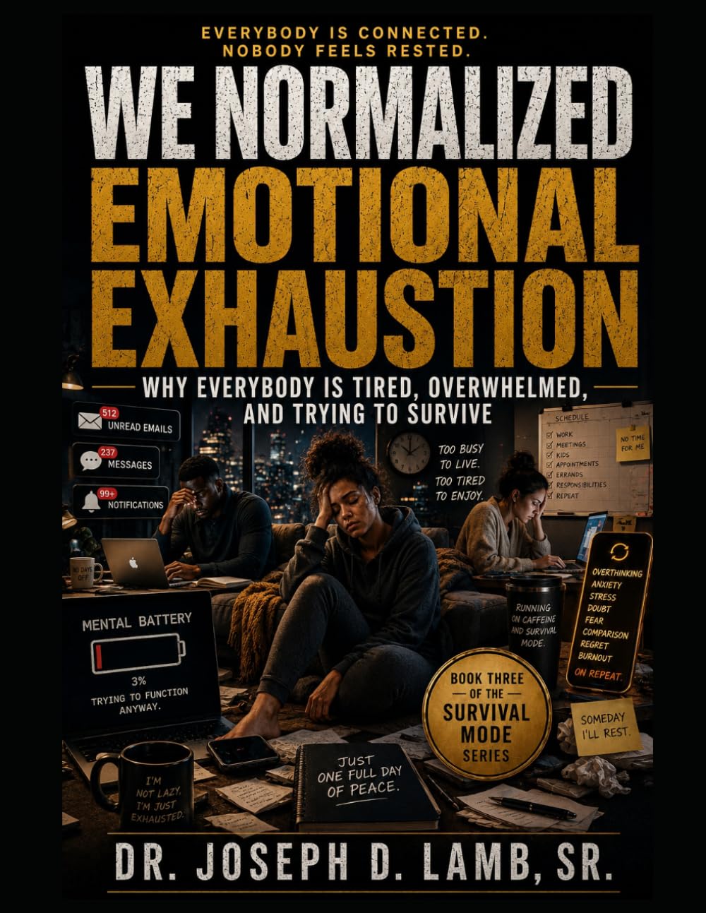 WE NORMALIZED EMOTIONAL EXHAUSTION: Why Everybody Is Tired, Overwhelmed, and Trying to Survive (Survival Mode Series)