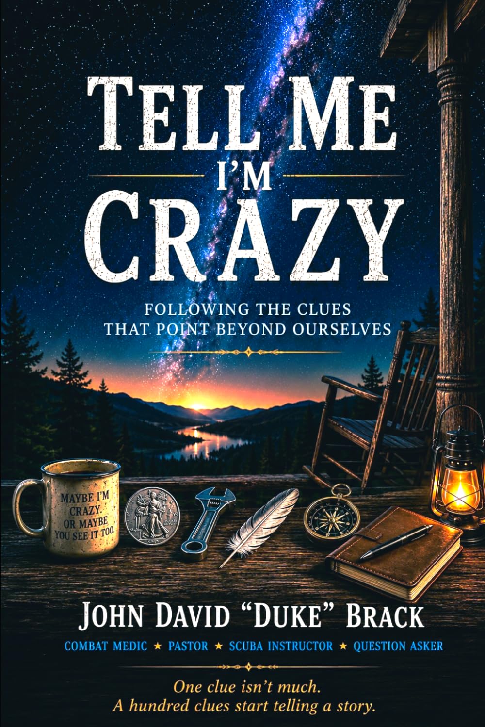Tell me I'm Crazy: Following the Clues that Point Beyond Ourselves
