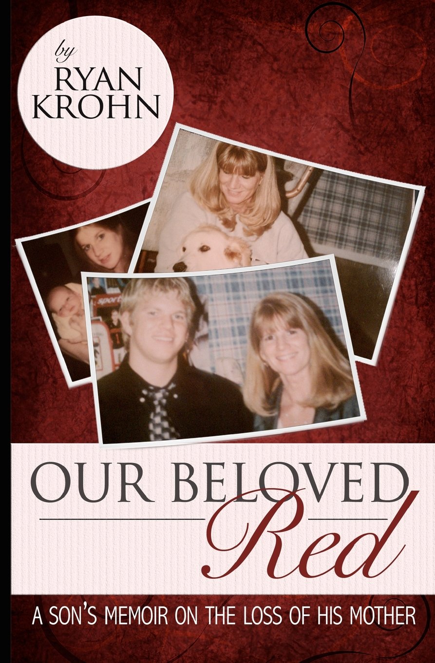 Our Beloved Red: A Son's Memoir On The Loss Of His Mother