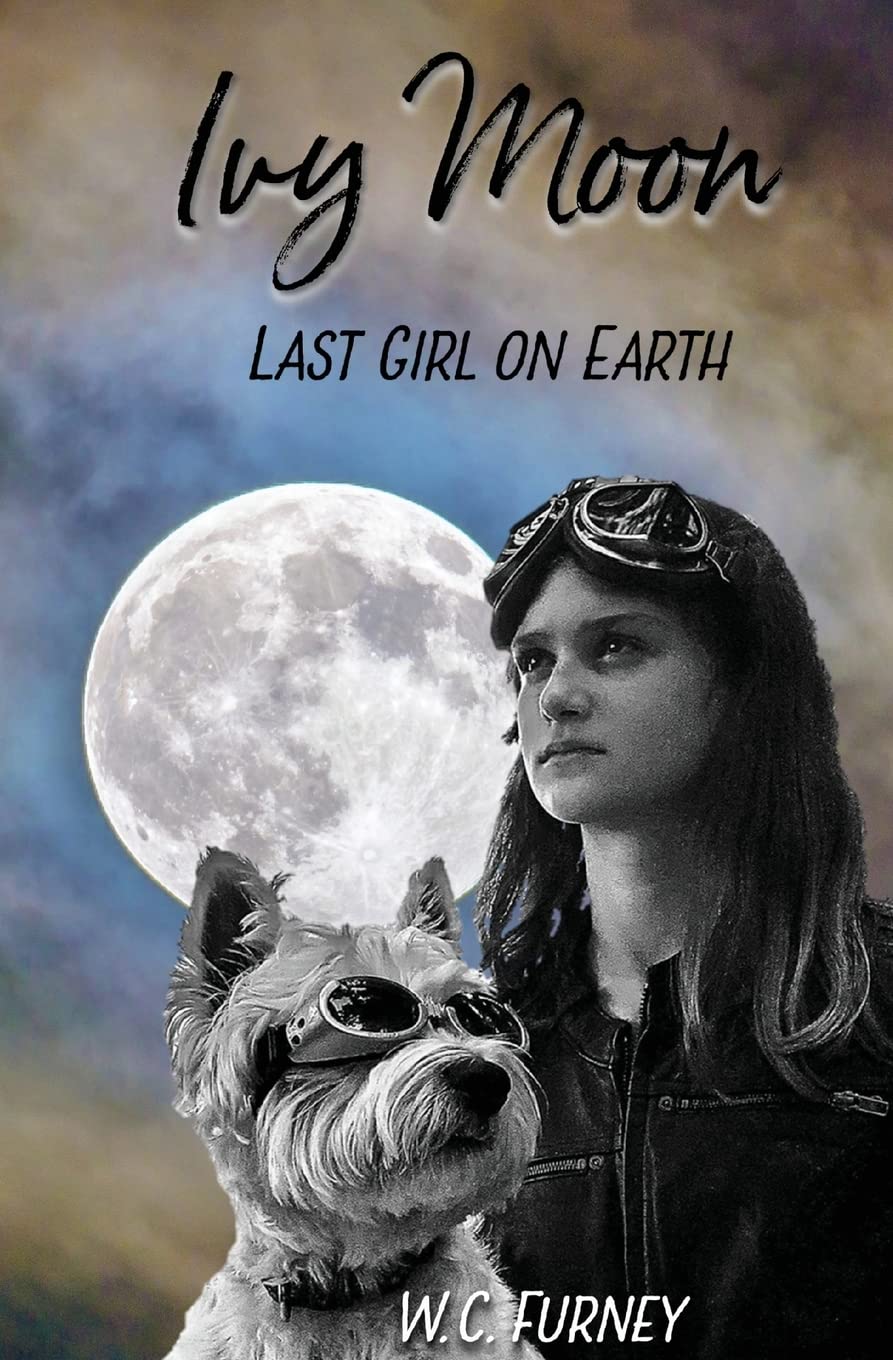 Ivy Moon: Last Girl on Earth: 1 (The Ivy Moon Chronicals)