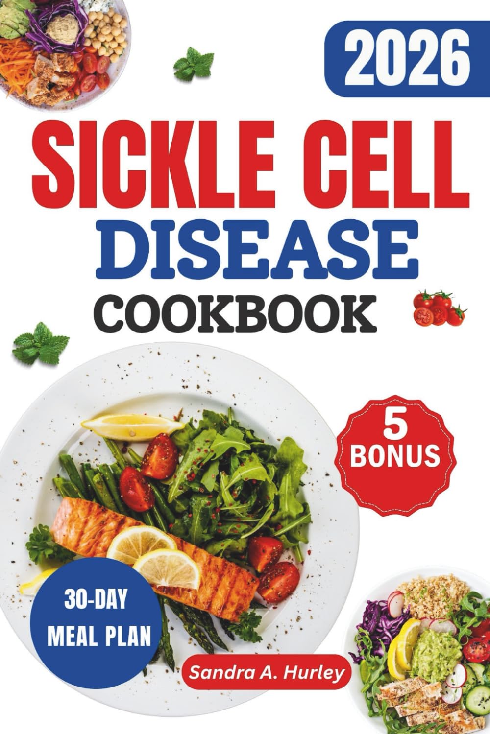 Sickle Cell Disease Cookbook: A Healing Guide to Wholesome Meals That Ease Pain and Boost Immunity