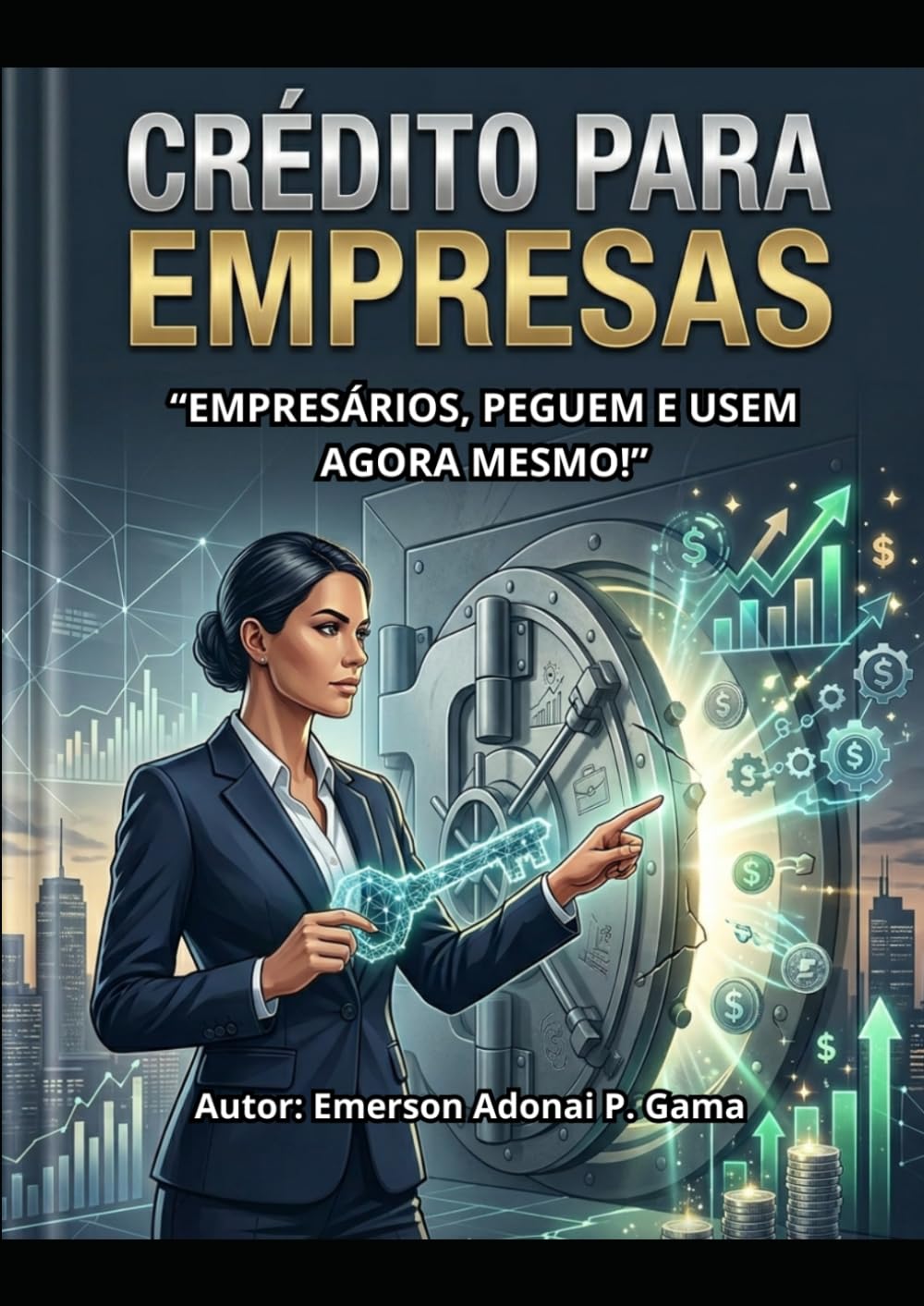 CRÉDITO PARA EMPRESAS: “EMPRESÁRIOS, PEGUEM E USEM AGORA MESMO!”