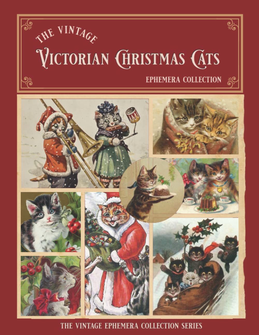 The Vintage Victorian Christmas Cats Ephemera Collection: 26 Sheets To Cut Out For Junk Journals, Scrapbooking, Collage Book And Mixed Media Art. (The Vintage Ephemera Collection Series)