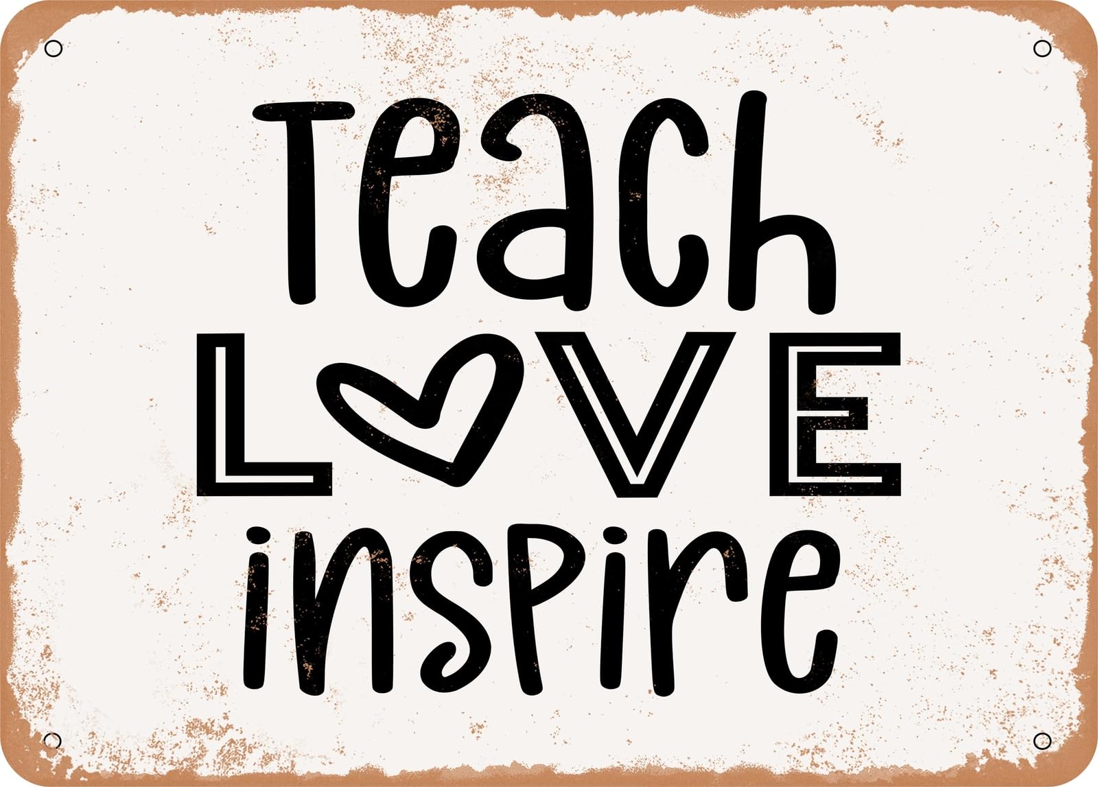 Miaomansenstore Metal Sign - Teach Love Inspire3 - Vintage Look Sign Home Decor