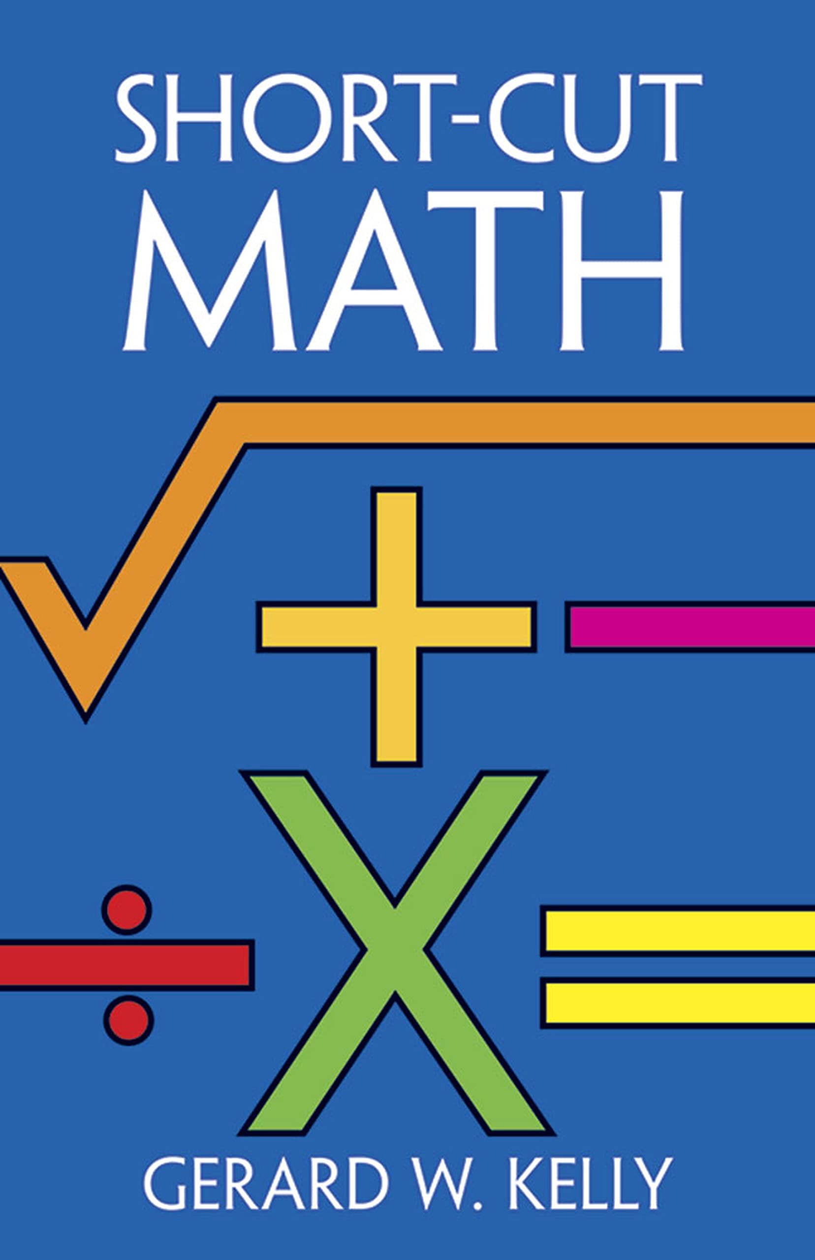 Short-cut Mathematics (Dover Books on Mathematics) Paperback – 1 October 1984