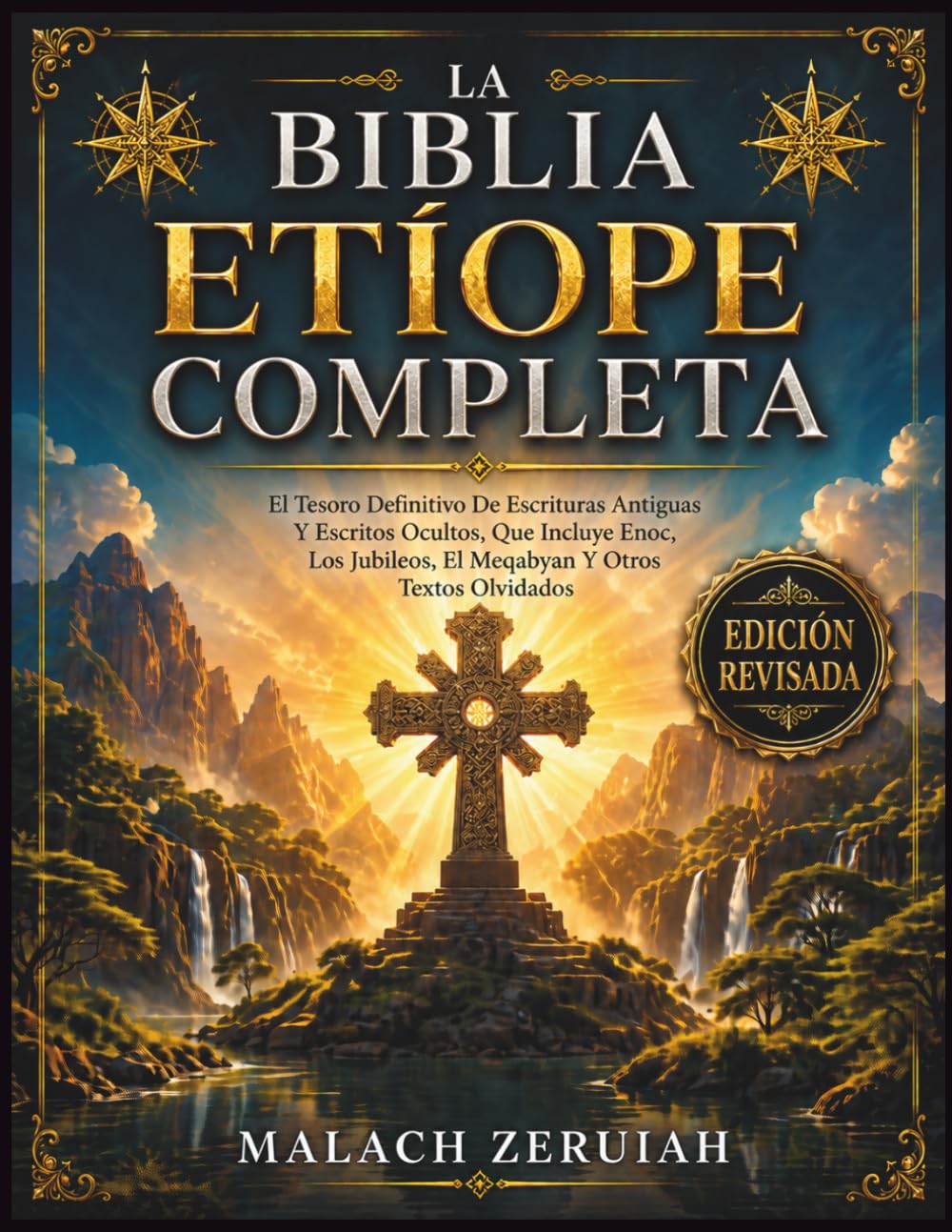 La Biblia Etíope Completa: El Tesoro Definitivo De Escrituras Antiguas Y Escritos Ocultos, Que Incluye Enoc, Los Jubileos, El Meqabyan Y Otros Textos Olvidados