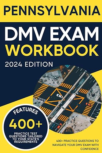 Pennsylvania DMV Exam Workbook: 400+ Practice Questions to Navigate Your DMV Exam With Confidence (DMV practice tests)
