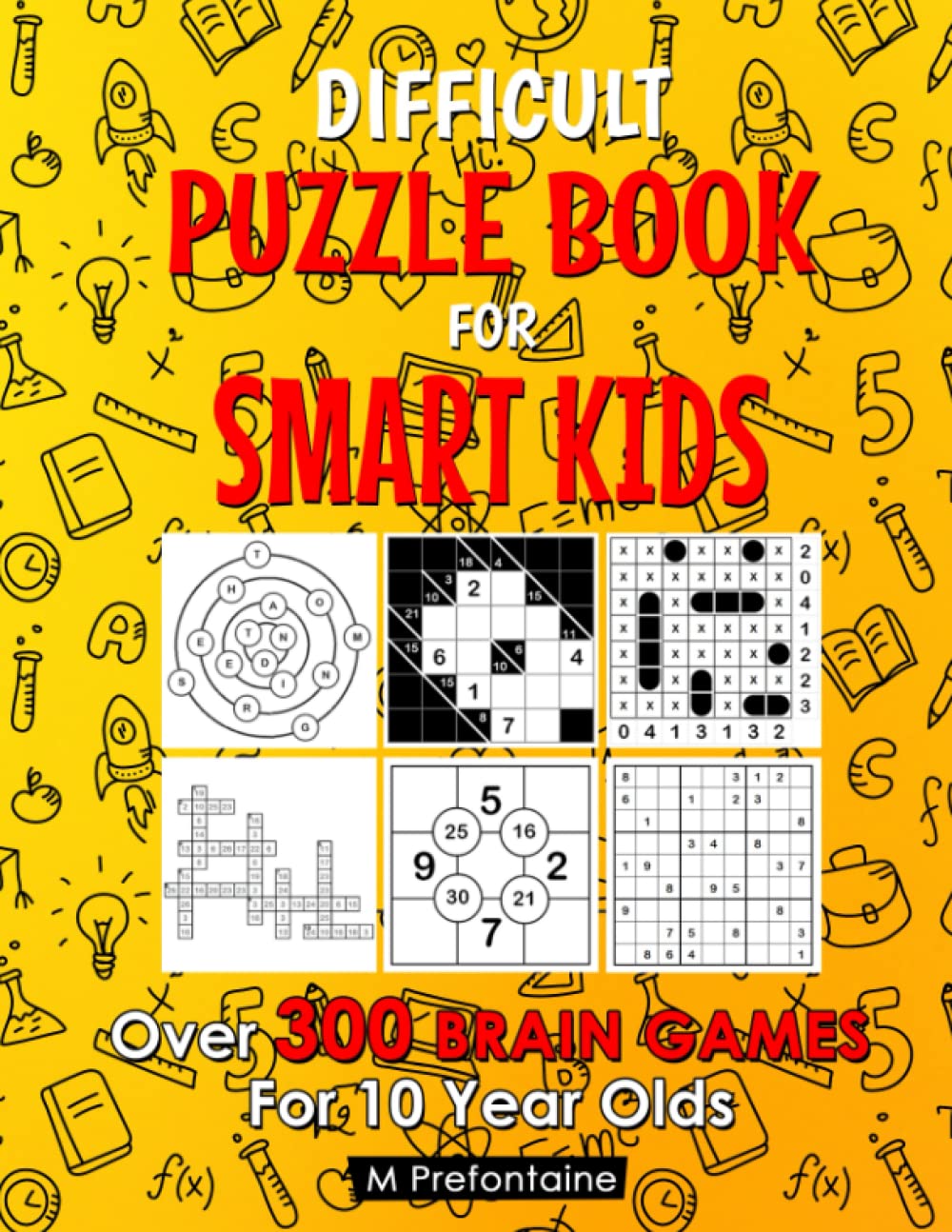 Difficult Puzzle Book For Smart Kids: Over 300 Brain Games For 10 Year Olds (Thinking Books for Kids)