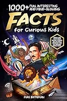 Vista 1 de 1000+ Fun, Interesting And Mind-Blowing Facts For Curious Kids Trivia & Quiz Facts About History, Science, And The World Around Us, That All