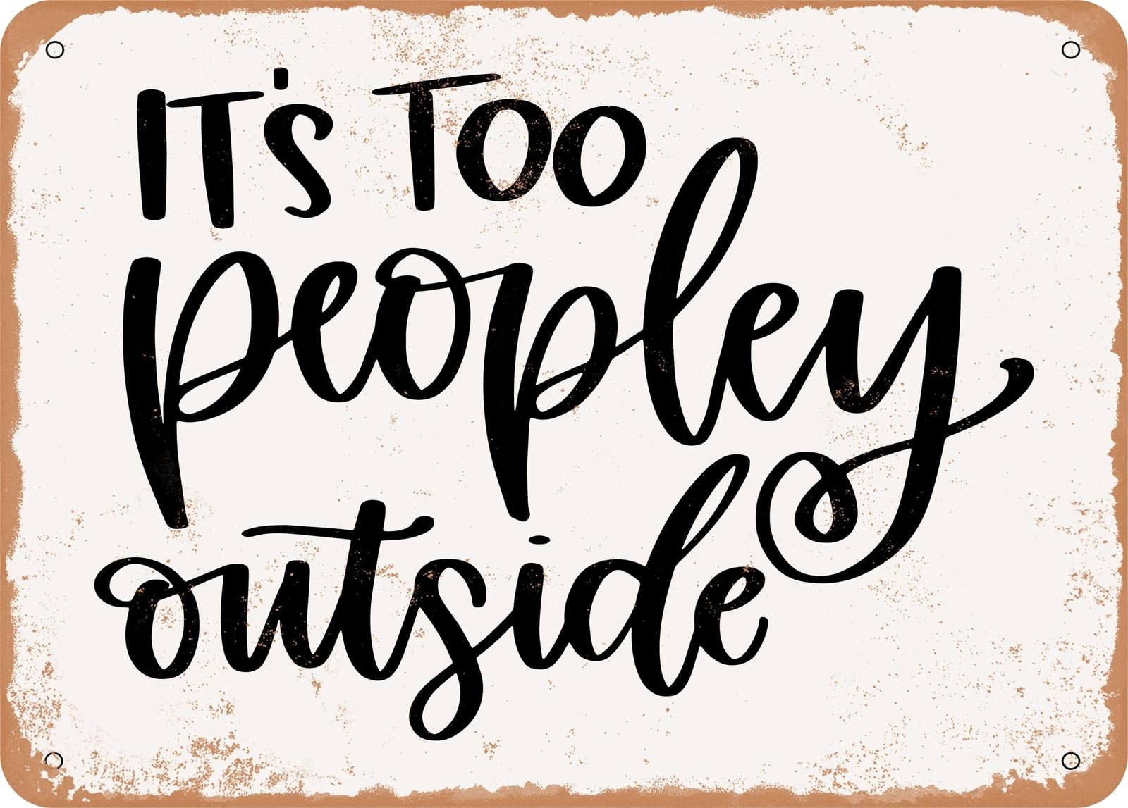 Miaomansenstore Metal Sign - It's Too Peopley - Vintage Rusty Look Sign Home Decor
