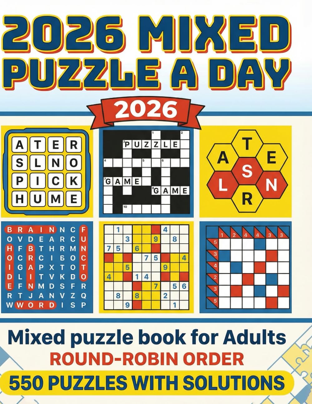 MIXED PUZZLE A DAY 2026: 550 Mixed Puzzles • Word Search, Sudoku, Kakuro, Boggle, Number & Word Fill-In • Solutions Included