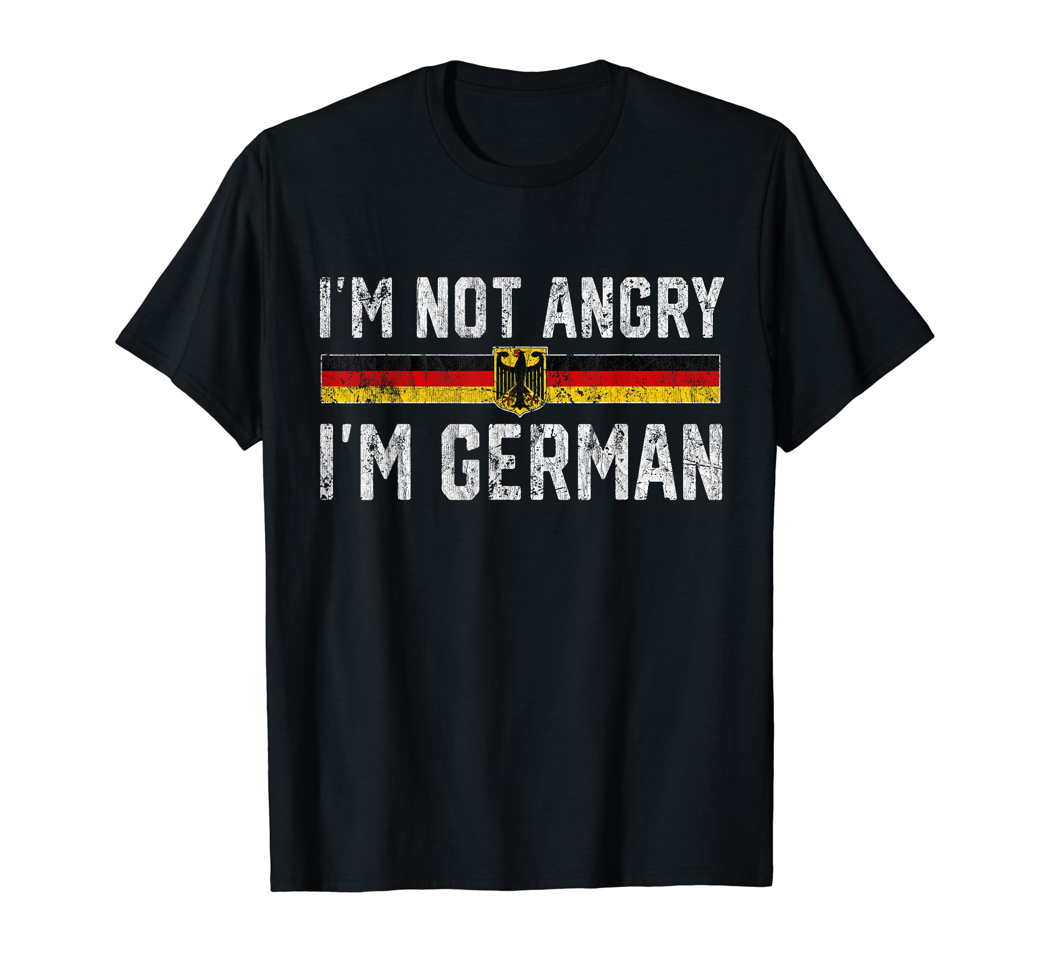 I'm German Oktoberfest Germany FlagI'm Not Angry I'm German Oktoberfest Germany Flag Funny T-Shirt