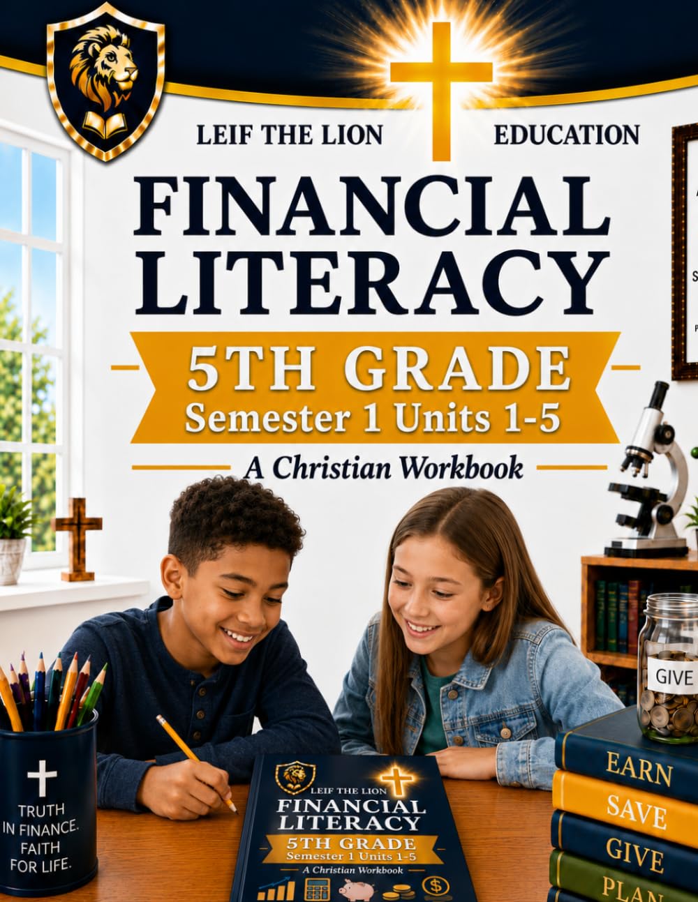 5th Grade Financial Literacy - Semester 1 (Units 1 - 5): A Christian Homeschool Workbook
