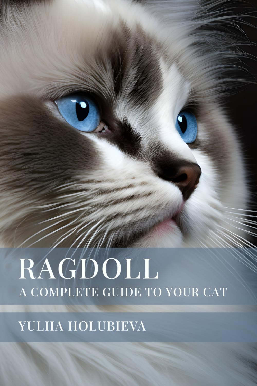 RAGDOLL: A Complete Guide to Your Cat
