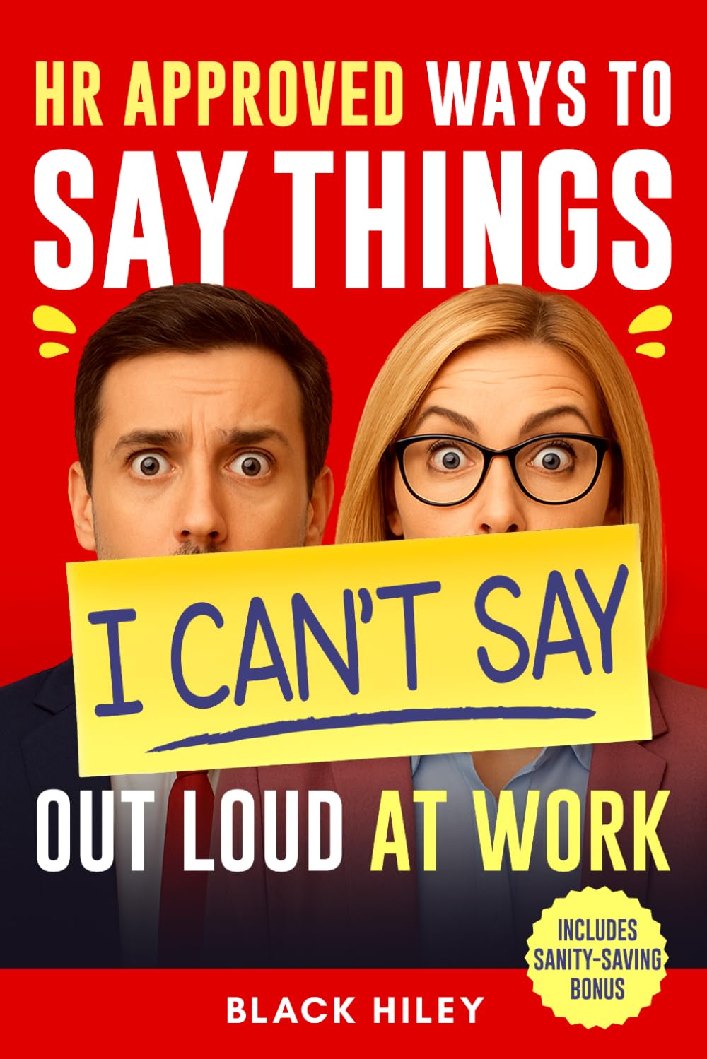 HR-Approved Ways to Say Things I Can’t Say Out Loud at Work: A Funny and Witty Office Gag Gift Packed with Sarcastic Jokes and Workplace Humor for Coworkers