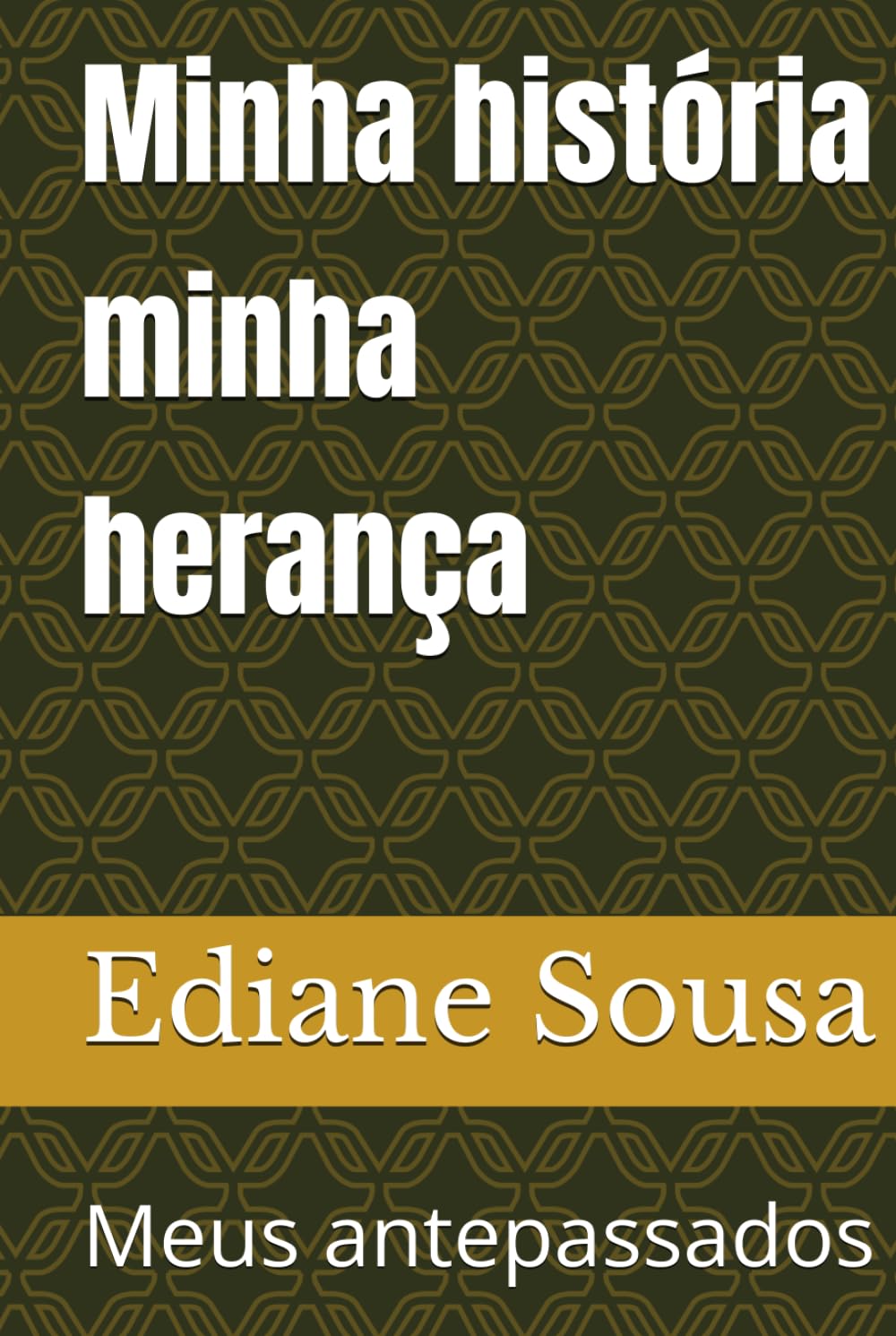 Minha história minha herança: Meus antepassados