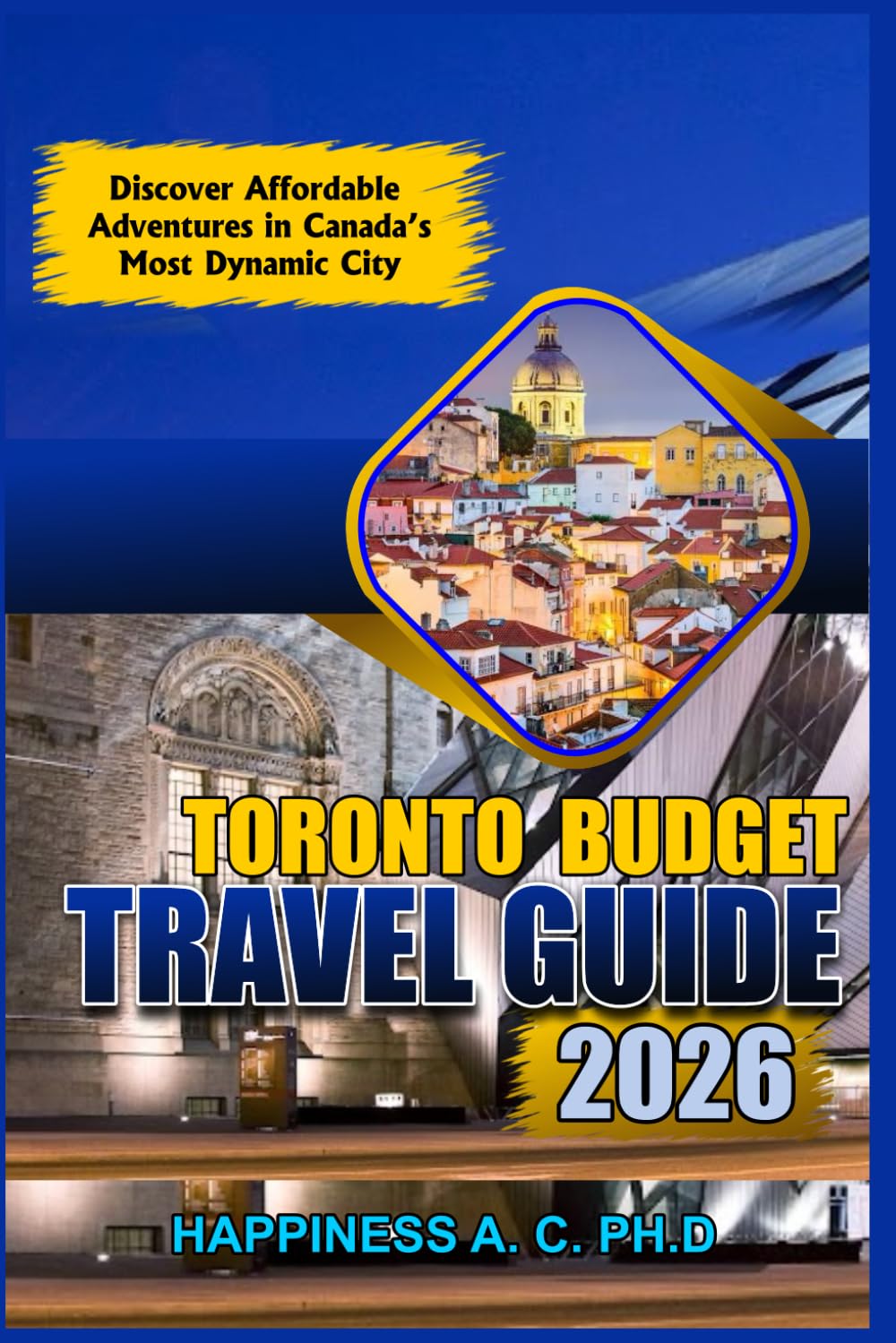 TORONTO BUDGET TRAVEL GUIDE 2026: Discover Affordable Adventures in Canada’s Most Dynamic City