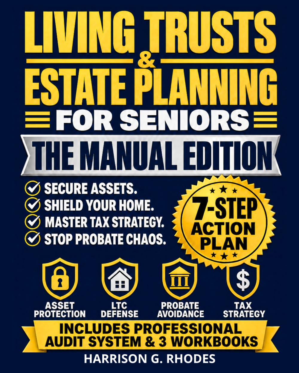 Living Trusts & Estate Planning for Seniors - The Manual Edition: 7-Step Action Plan to Secure Assets, Shield Your Home from LTC Costs & Master Tax ... Estate Audit & Family Continuity System.