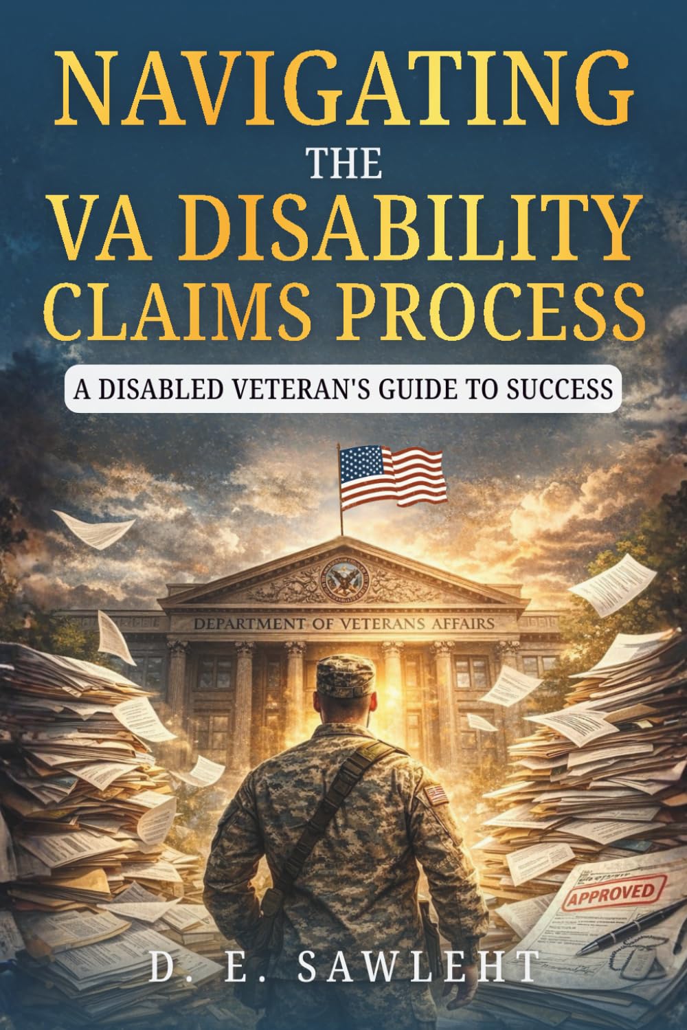 NAVIGATING THE VA DISABILITY CLAIMS PROCESS: A DISABLED VETERAN'S GUIDE TO SUCCESS