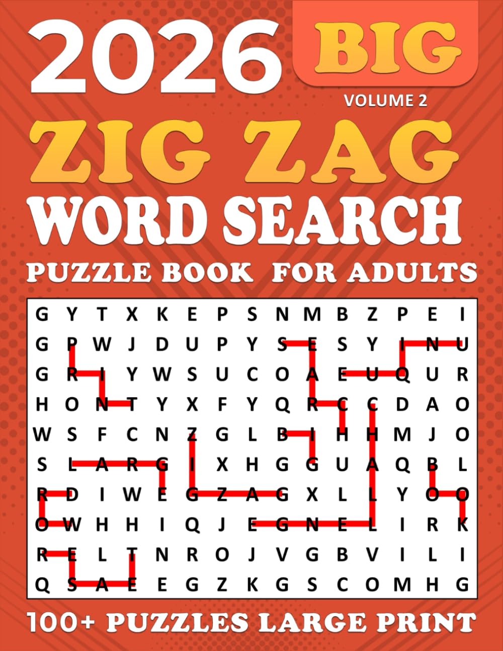 2026 Zig Zag Word Search Large Print: Word Search Zig Zag Puzzle Book,100 + Puzzles Large for Adults and Seniors , Unique and Challenging Word Search Variation for all ages | Volume 2 |