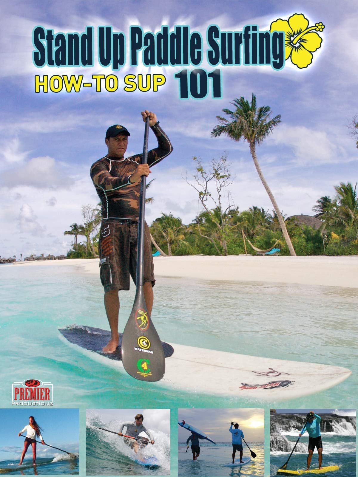 How-To SUP 101 Stand Up Paddle Surfing