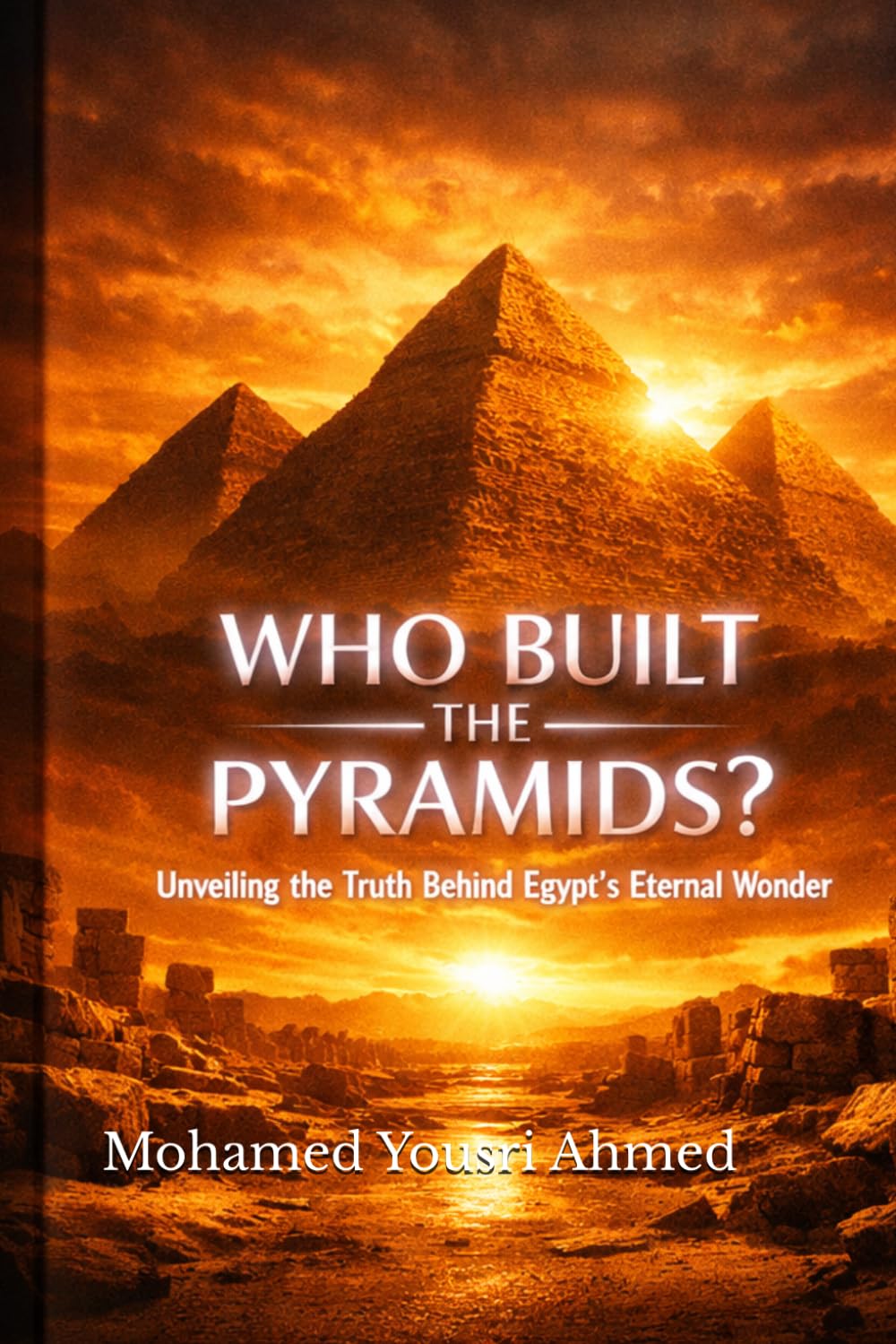 Who Built the Pyramids?: Unveiling the Truth Behind Egypt’s Eternal Wonder