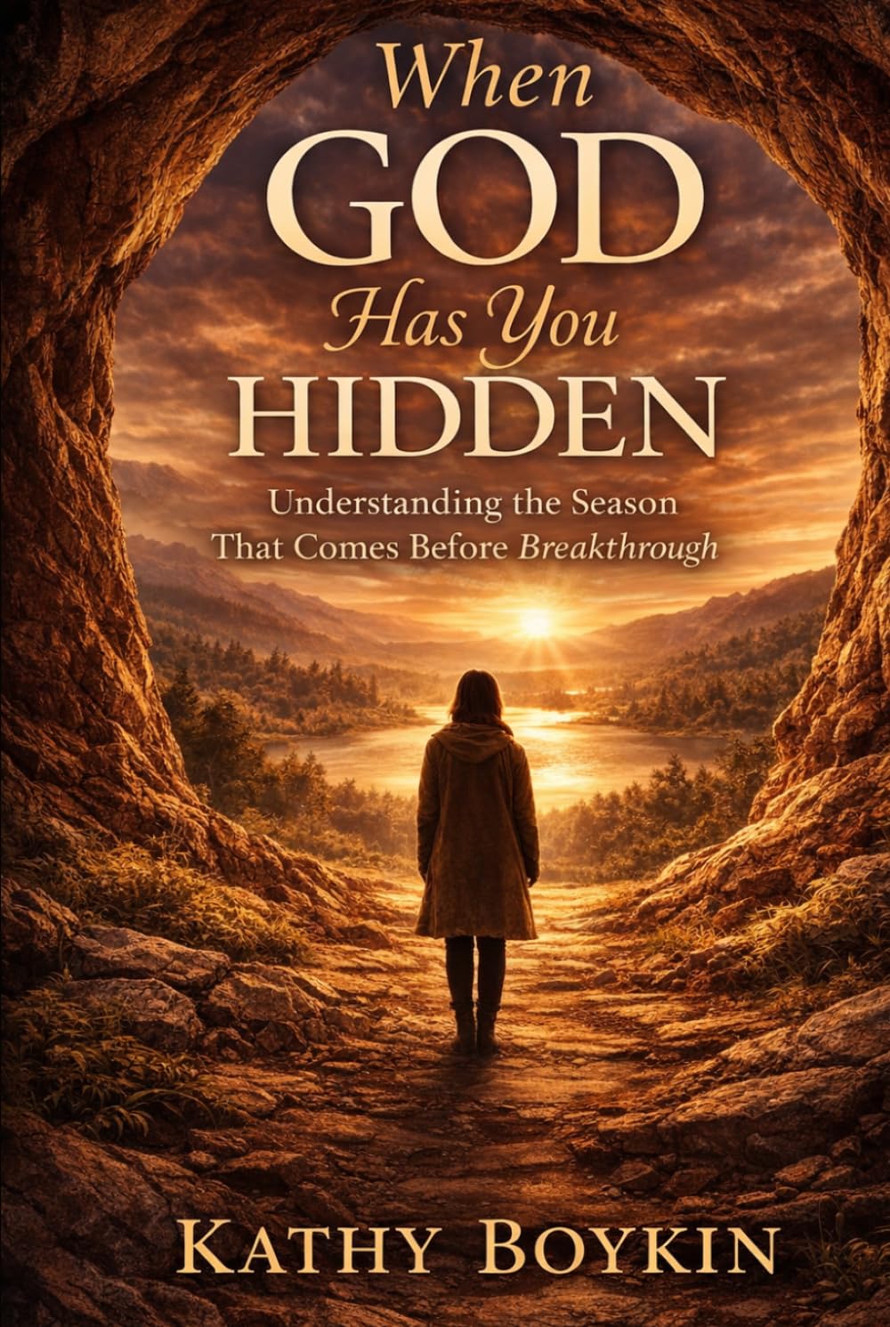 When God Has You Hidden: Understanding the Season That comes Before Breakthrough