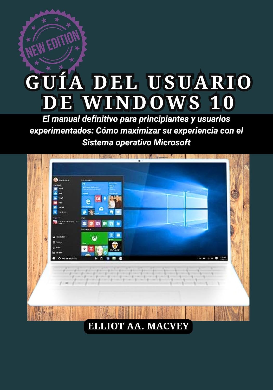 GUÍA DEL USUARIO DE WINDOWS 10: El manual definitivo para principiantes y usuarios experimentados: Cómo maximizar su experiencia con el sistema operativo Microsoft (Spanish Edition)