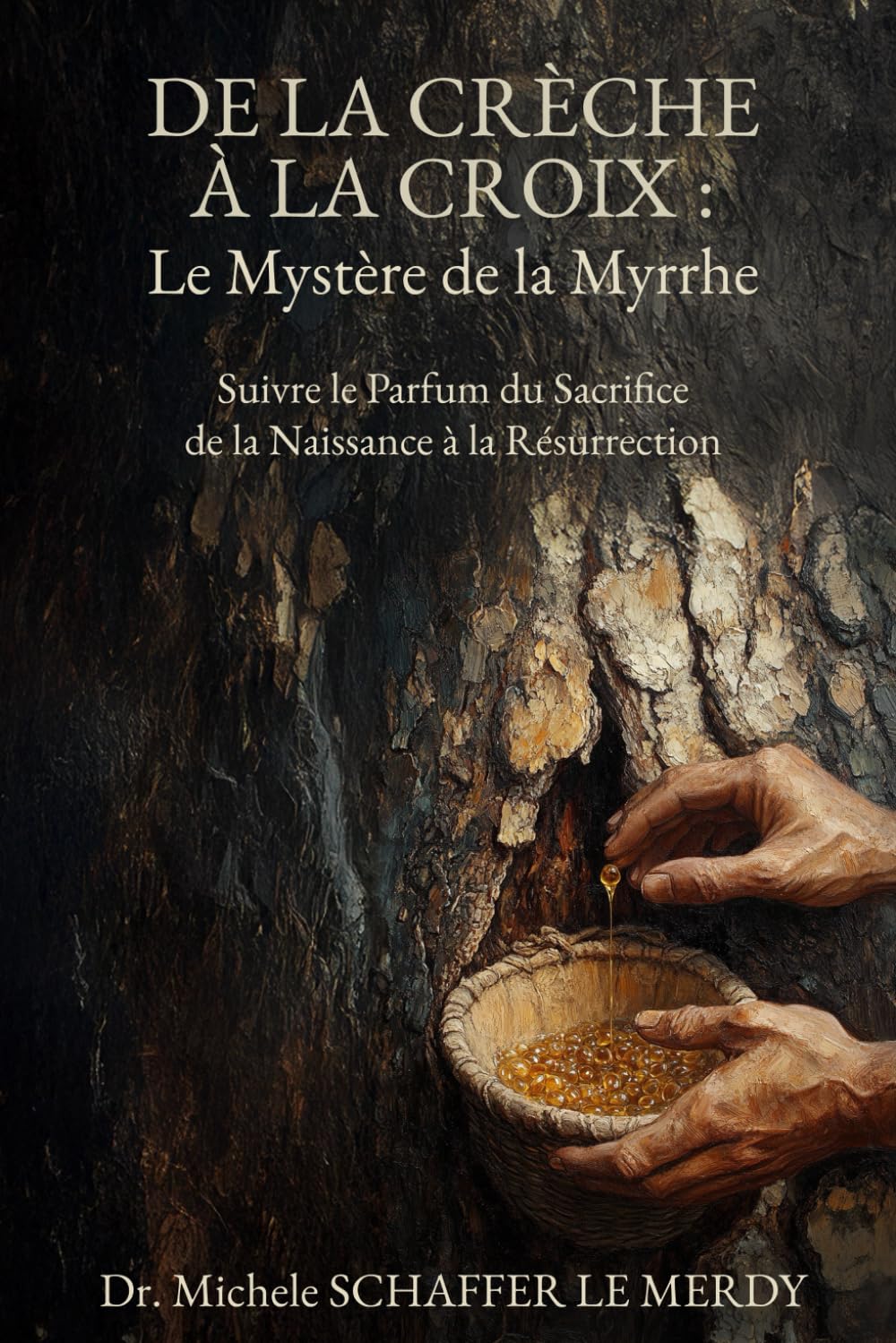 DE LA CRÈCHE À LA CROIX : Le Mystère de la Myrrhe: Suivre le Parfum du Sacrifice de la Naissance à la Résurrection