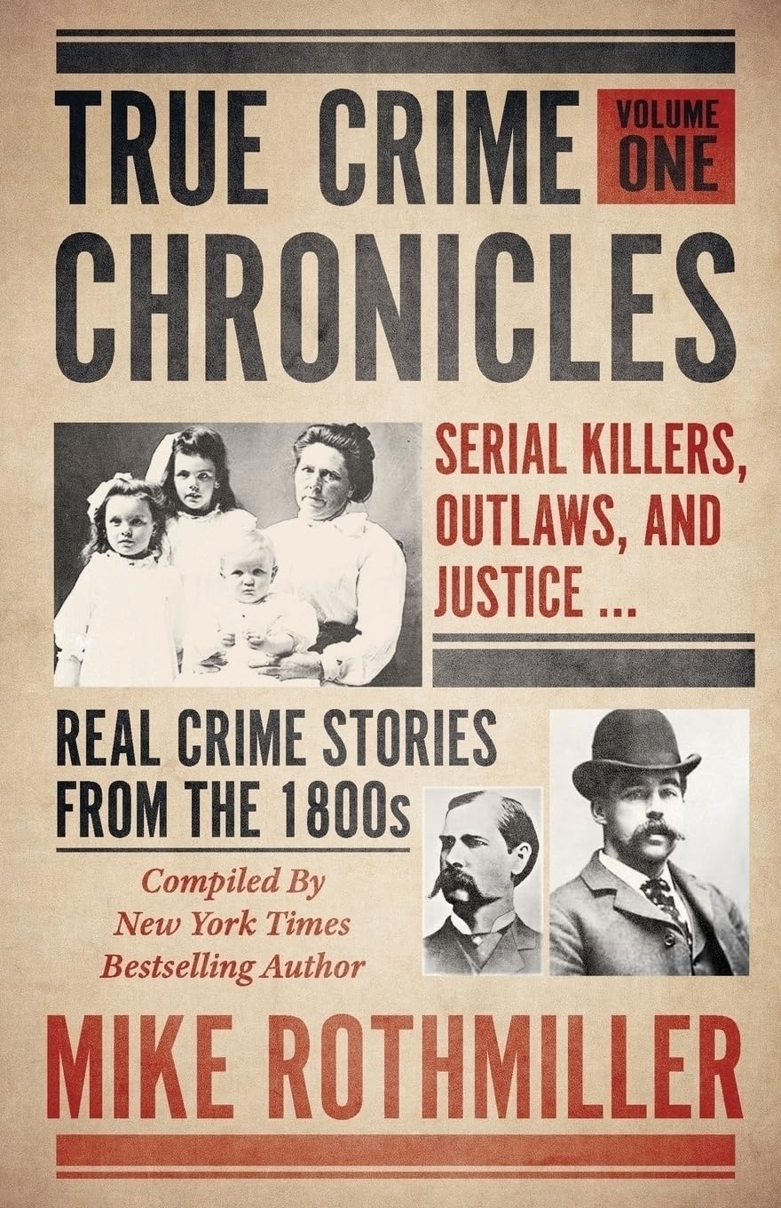TRUE CRIME CHRONICLES: Serial Killers, Outlaws, And Justice ... Real Crime Stories From The 1800s: 1