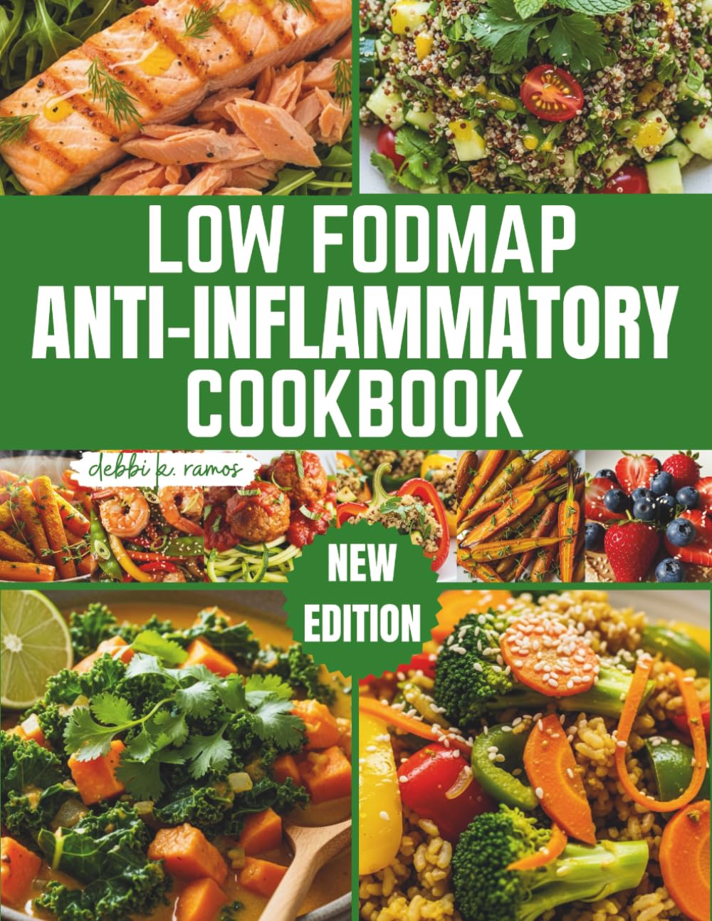 Low Fodmap Anti-Inflammatory Cookbook: The Complete Guide to Low FODMAP Anti-Inflammatory Recipes: IBS-Friendly Meals for Gut Health and Dietary Relief
