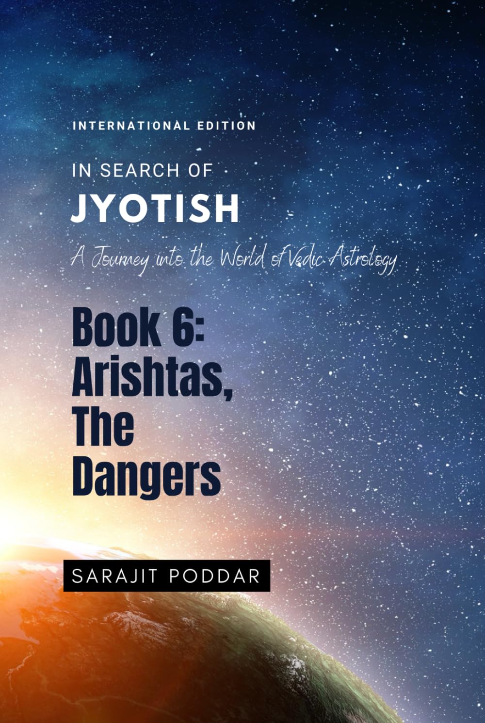 Arishtas, The Dangers: A Journey into the World of Vedic Astrology (In Search of Jyotish)